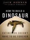 How to Build a Dinosaur